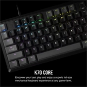 Corsair K70 Core RGB Mechanical Gaming Keyboard - Carbon Grey, US (angol kiosztás) Corsair K70 Core RGB Mechanical Gaming Keyboard - Carbon Grey, US (angol kiosztás)