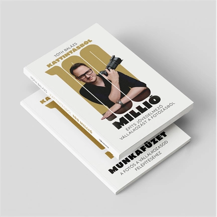 Kattintásból 100 Millió - Építs jövedelmező vállalkozást a fotózásból (Könyv + Munkafüzet)