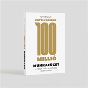 Kattintásból 100 Millió - Építs jövedelmező vállalkozást a fotózásból (Munkafüzet)